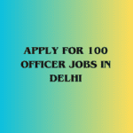 Image of Apply for 100 Officer Jobs in Delhi