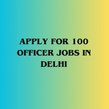 Image of Apply for 100 Officer Jobs in Delhi