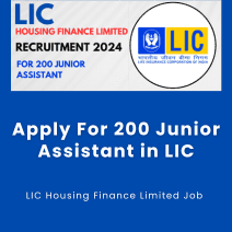 LIC Housing Finance Limited Recruitment Notification -Apply For 200 Junior Assistant in LIC HFL -A Chance to Serve the Nation.