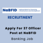 Apply For 37 Officer Post at National Bank for Financing Infrastructure and Development (NaBFID)