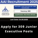 Airports Authority of India (AAI) Recruitment 2025 Notification: Apply for 309 Junior Executive Posts